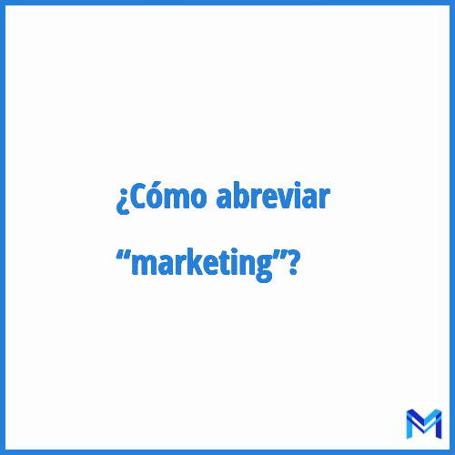 ¿Cómo se abrevia “Marketing”?