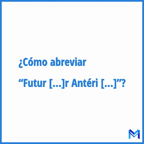 ¿Cómo se abrevia “Futur Antérieur”?