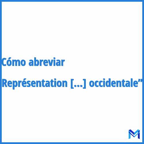 ¿Cómo se abrevia “Représentation permanente de la France auprès de l'Union de l'Europe occidentale”?