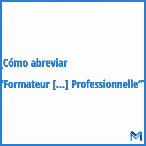 ¿Cómo se abrevia “Formateur Accompagnateur En Insertion Professionnelle”?