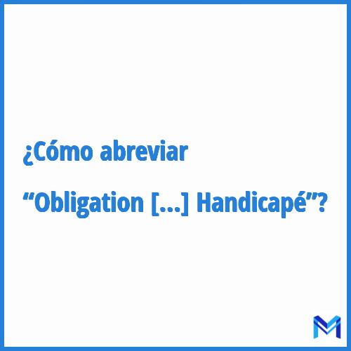 ¿Cómo se abrevia “Obligation d'Emploi de Travailleur Handicapé”?