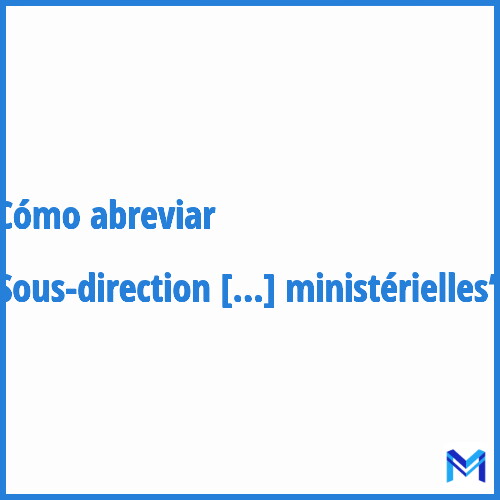 ¿Cómo se abrevia “Sous-direction Ressources humaines ministérielles”?