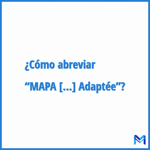 ¿Cómo se abrevia “MAPA ou MPA : Marché A Procédure Adaptée”?
