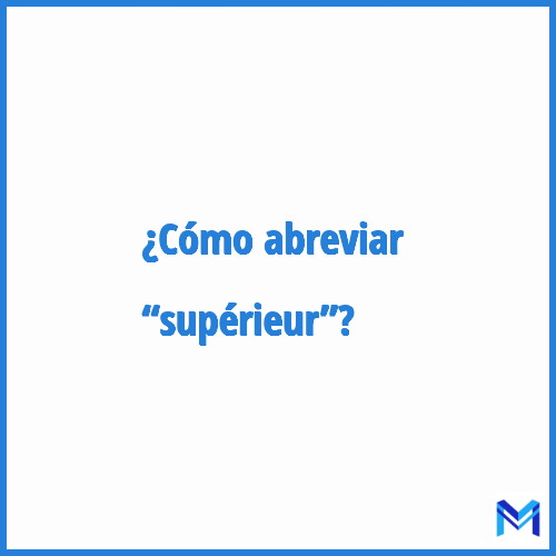 ¿Cómo se abrevia “Supérieur”?