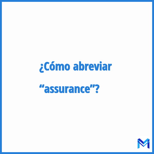 ¿Cómo se abrevia “Assurance”?