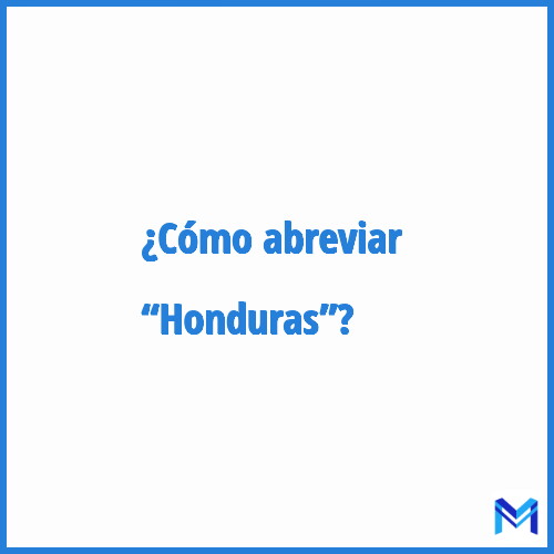 ¿Cómo se abrevia “Honduras”?