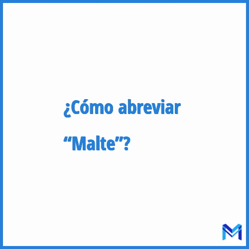 ¿Cómo se abrevia “Malte”?