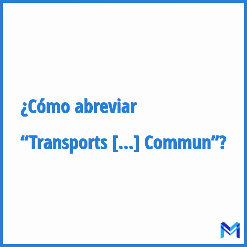 ¿Cómo se abrevia “Transports en Commun”?