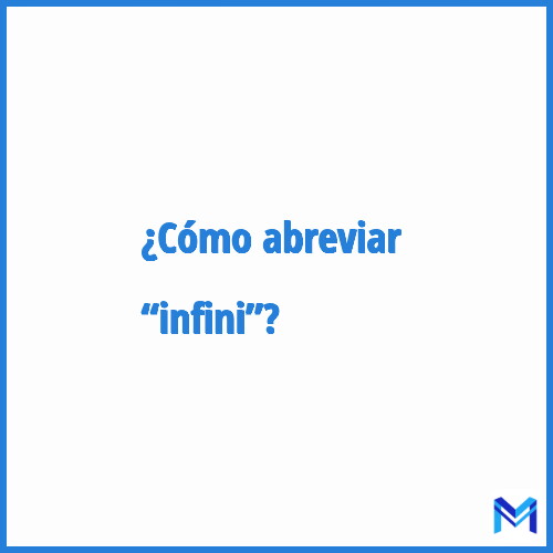 ¿Cómo se abrevia “Infini”?
