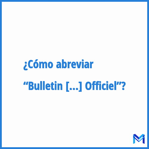¿Cómo se abrevia “Bulletin Officiel”?