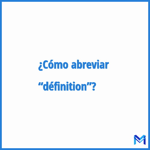 ¿Cómo se abrevia “Définition”?