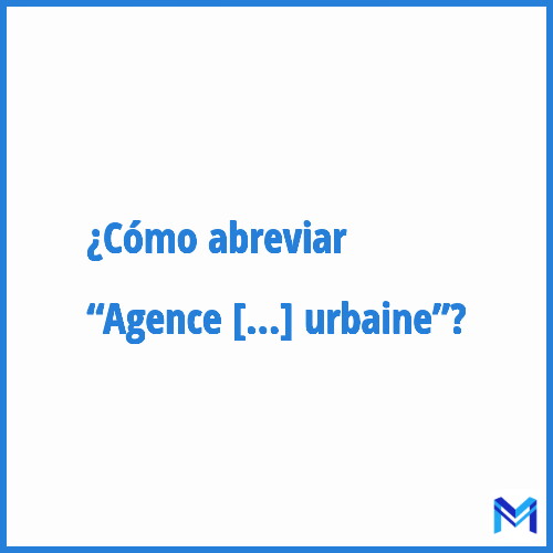 ¿Cómo se abrevia “Agence Nationale pour la rénovation urbaine”?
