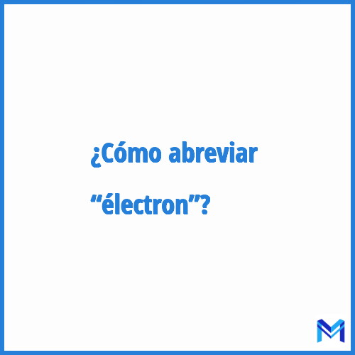 ¿Cómo se abrevia “électron”?