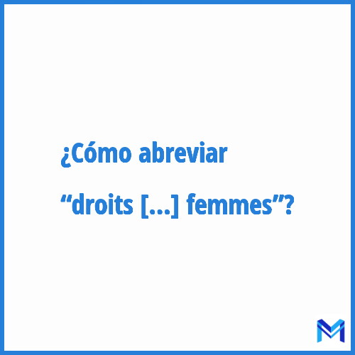 ¿Cómo se abrevia “Droits des femmes”?
