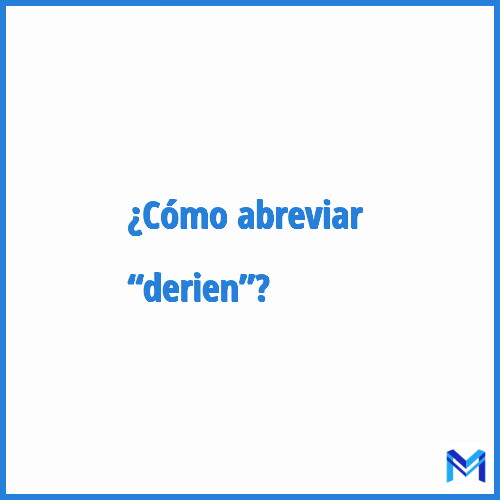 ¿Cómo se abrevia “Derien”?