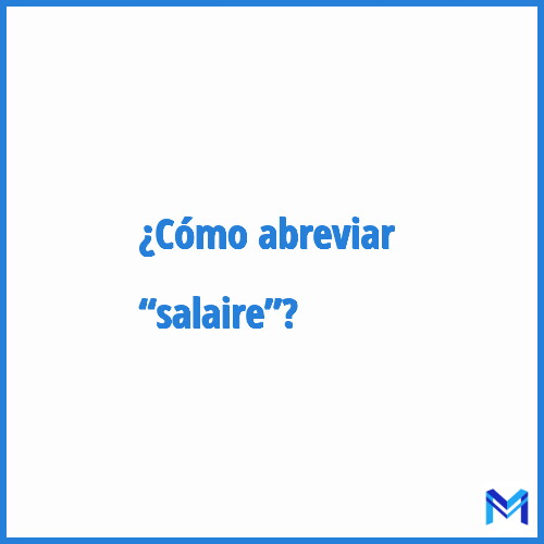¿Cómo se abrevia “Salaire”?