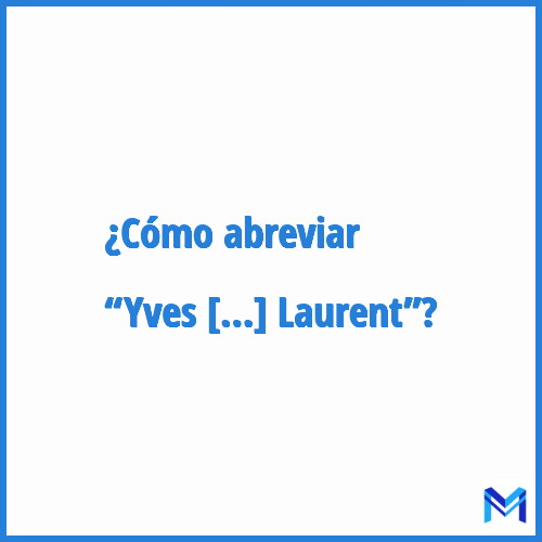 ¿Cómo se abrevia “Yves Saint Laurent”?