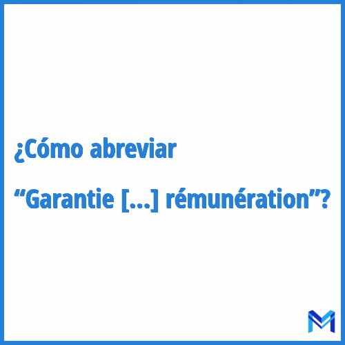 ¿Cómo se abrevia “Garantie mensuelle de rémunération”?