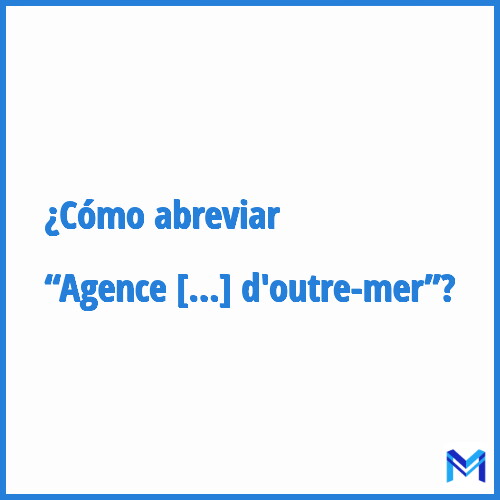 ¿Cómo se abrevia “Agence nationale pour l'indemnisation des Français d'outre-mer”?