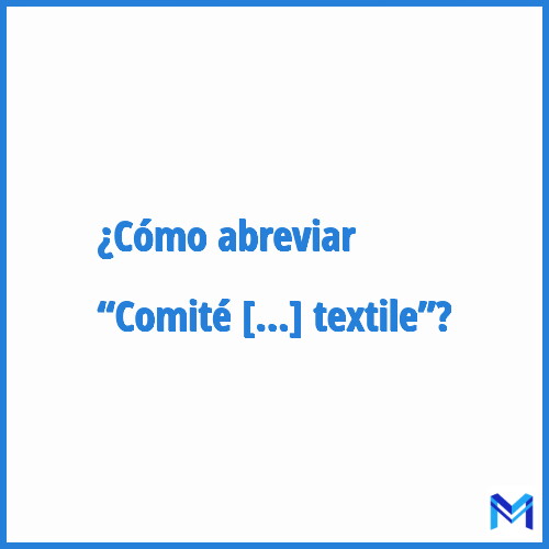 ¿Cómo se abrevia “Comité interprofessionnel de rénovation de l'industrie textile”?