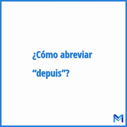 ¿Cómo se abrevia “Depuis”?
