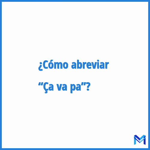 ¿Cómo se abrevia “Ça va pa”?