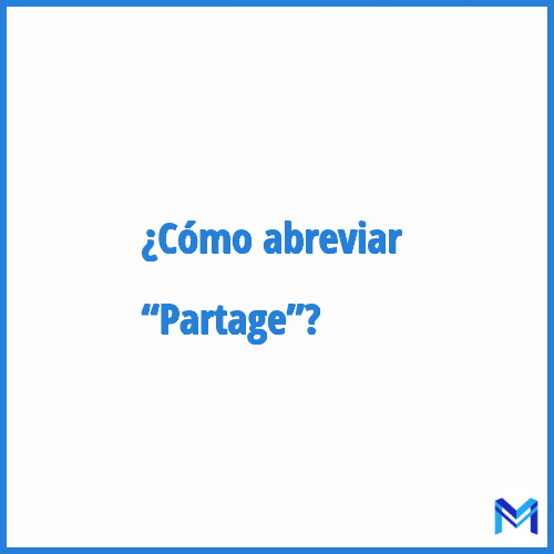 ¿Cómo se abrevia “Partage”?
