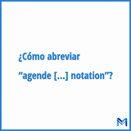 ¿Cómo se abrevia “Agende de notation”?