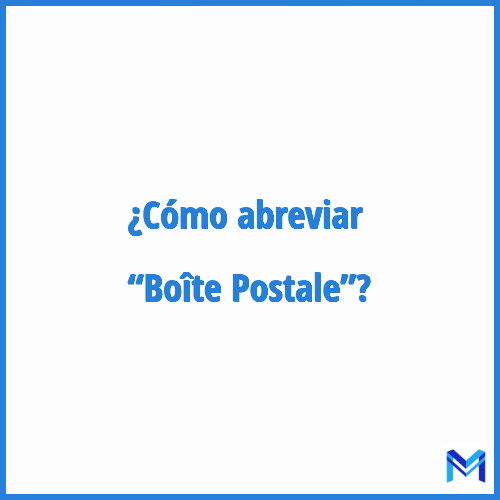 ¿Cómo se abrevia “Boîte Postale”?