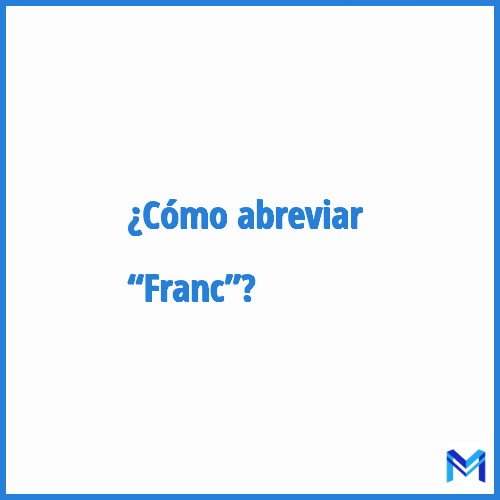 ¿Cómo se abrevia “Franc”?