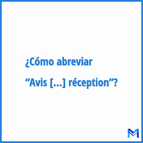 ¿Cómo se abrevia “Avis de réception”?