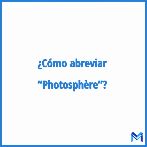 ¿Cómo se abrevia “Photosphère”?