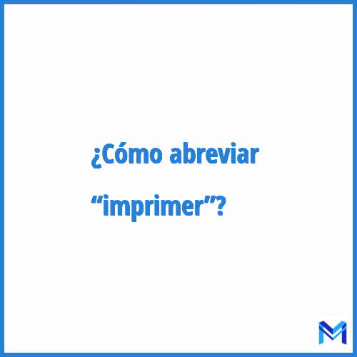 ¿Cómo se abrevia “Imprimer”?