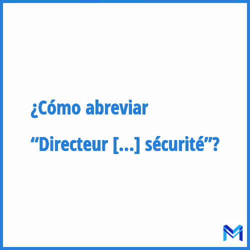 ¿Cómo se abrevia “Directeur de la sécurité”?