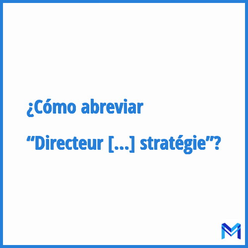 ¿Cómo se abrevia “Directeur de la stratégie”?