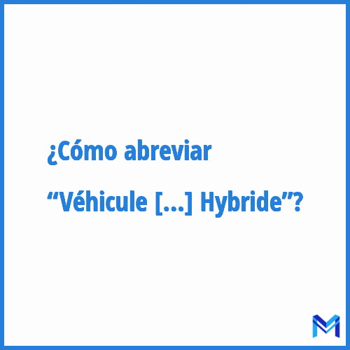 ¿Cómo se abrevia “Véhicule Hybride”?