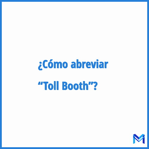 ¿Cómo se abrevia “Toll Booth”?
