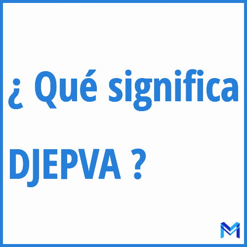 ¿Qué significa “DJEPVA” en francés?