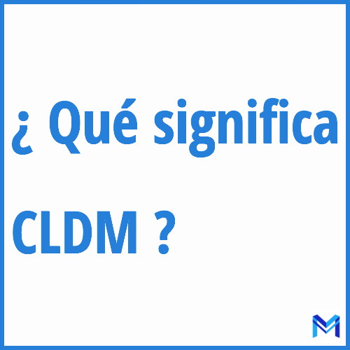 ¿Qué significa “CLDM” en francés?