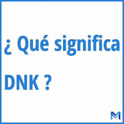 ¿Qué significa “DNK” en francés?