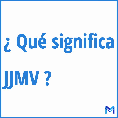 ¿Qué significa “JJMV” en francés?