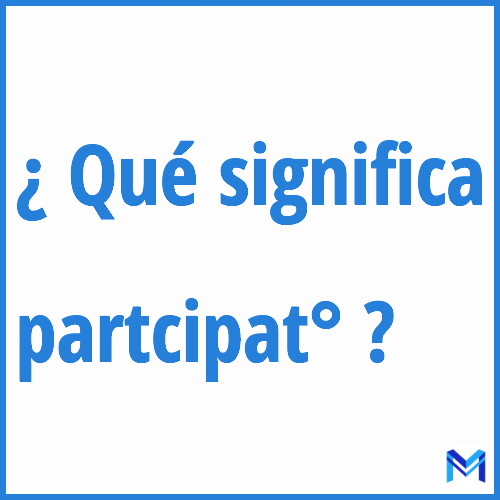 ¿Qué significa “partcipat°” en francés?