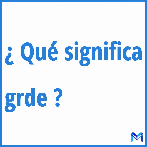 ¿Qué significa “grde” en francés?
