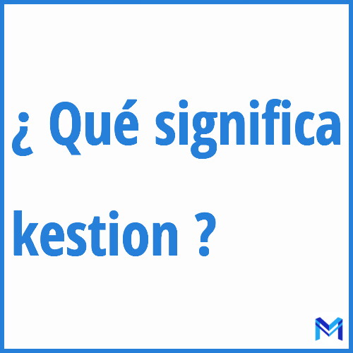 ¿Qué significa “kestion” en francés?
