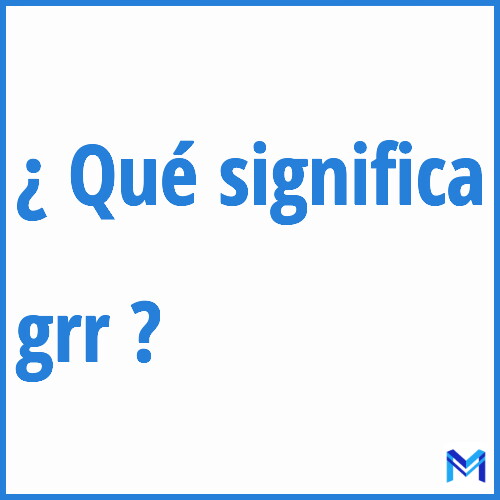 ¿Qué significa “grr” en francés?