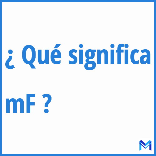 ¿Qué significa “mF” en francés?