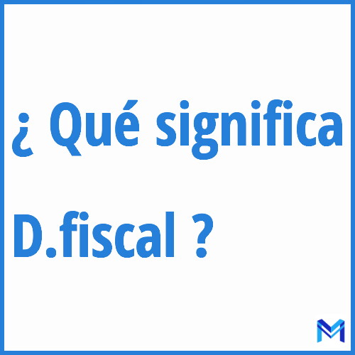 ¿Qué significa “D.fiscal” en francés?